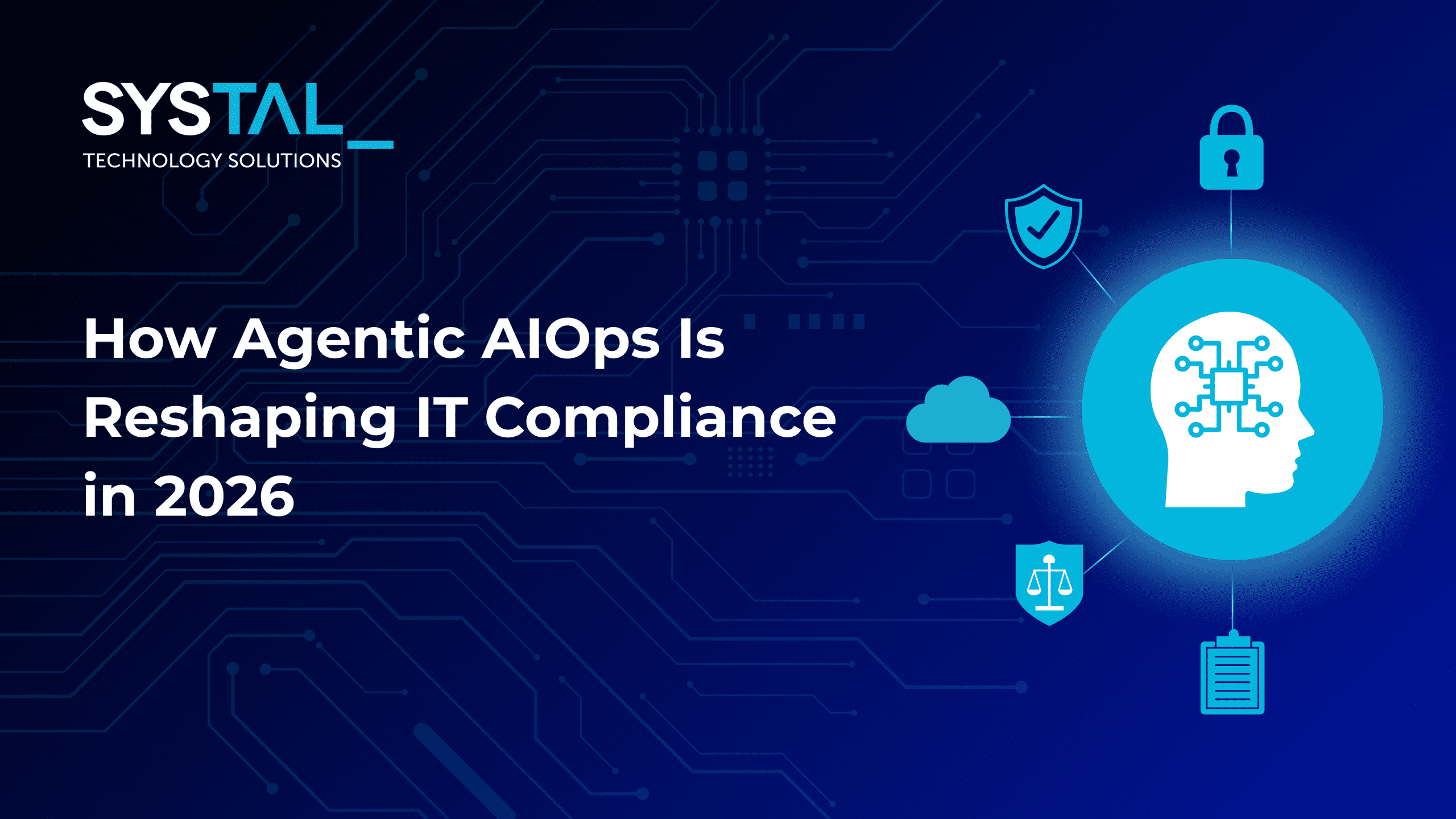 How Agentic AIOps Is Reshaping IT Compliance in 2026 - Systal ...